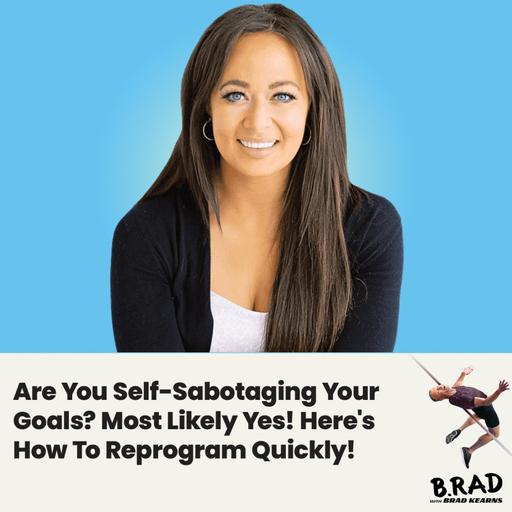 Are You Self-Sabotaging Your Goals? Most Likely Yes! Here's How To Reprogram Quickly! | Thais Gibson
