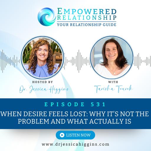 ERP 531: When Desire Feels Lost: Why It's Not the Problem and What Actually Is — An Interview with Tarisha Tourok