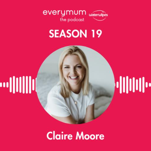 Motherhood, identity & the truth about matrescence with Claire Moore