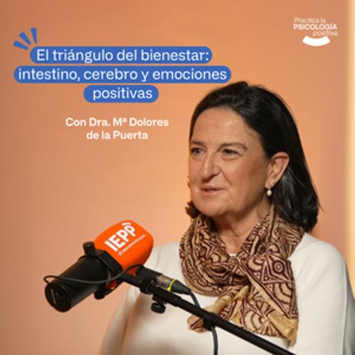 El triángulo del bienestar: intestino, cerebro Y emociones positivas. Con la Dra. de la Puerta. #Episodio190