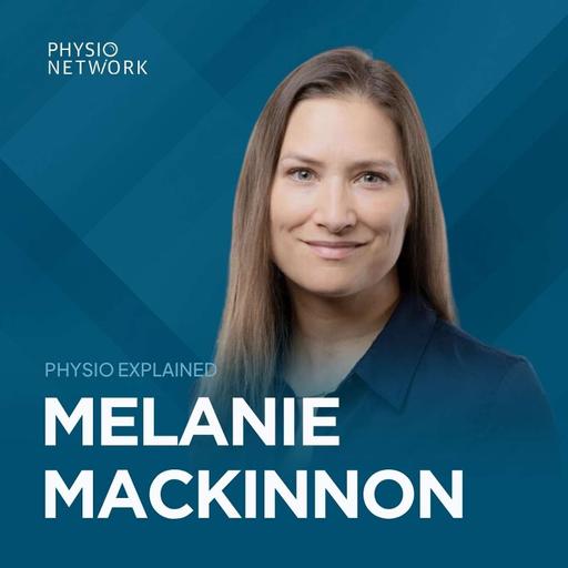 [Physio Explained] Managing new graduate expectations and preventing burnout with Melanie MacKinnon