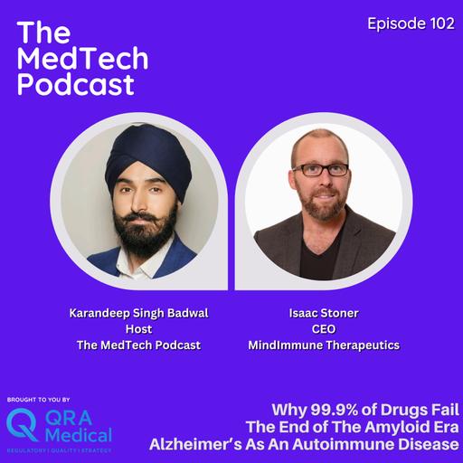 #102 The End of the Amyloid Era with Isaac Stoner: Treating Alzheimer's as a Disease of the Immune System