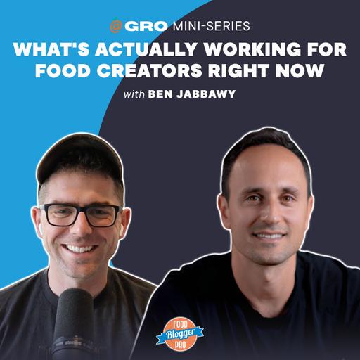What's Actually Working for Food Creators Right Now with Ben Jabbawy from GRO