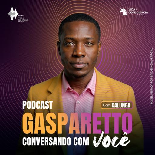 #197 | Calunga: PAPÉIS FAMILIARES SÃO DELÍRIO - Gasparetto conversando com você
