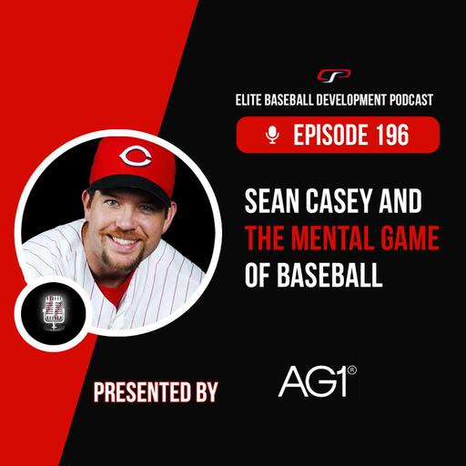227. Sean Casey and The Mental Game of Baseball
