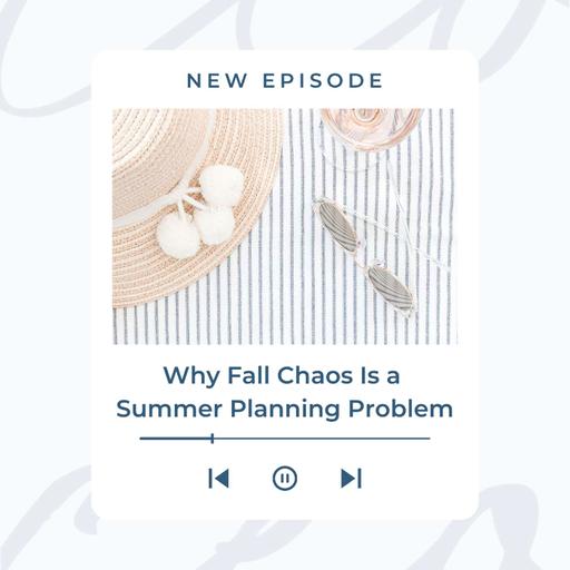 Why Fall Chaos Is a Summer Planning Problem