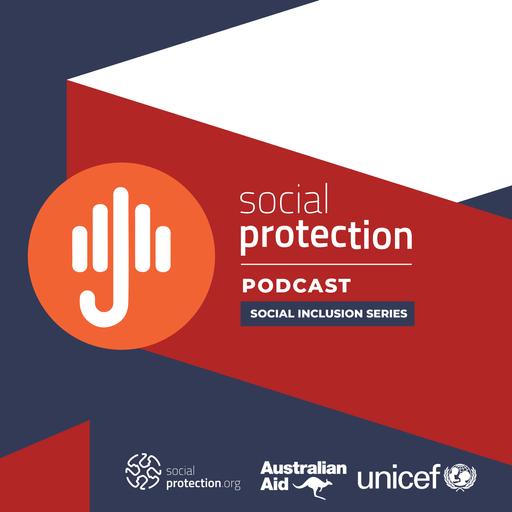 Ep. 62 | Disability and Inclusion: Rethinking Social Protection Systems for All | Social Inclusion Series Part III