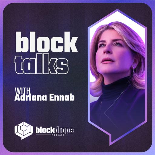 BlockTalks: advocacy driving adoption with Adriana Ennab