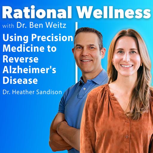 Using Precision Medicine to Reverse Alzheimer's Disease with Dr. Heather Sandison: Rational Wellness podcast 464