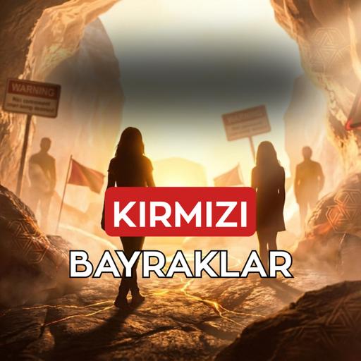 İLİŞKİLERDE ALARM VEREN İŞARETLER: KIRMIZI BAYRAKLAR
