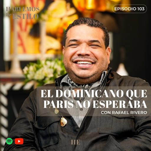 103. El dominicano que Paris no esperaba ft. Rafael Rivero