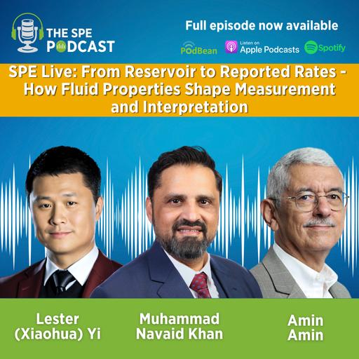 SPE Live Podcast: From Reservoir to Reported Rates - How Fluid Properties Shape Measurement and Interpretation