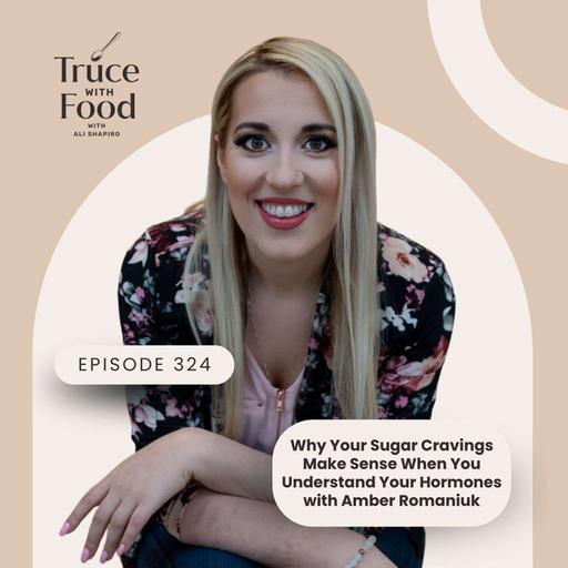 324. Your Sugar Cravings Make Sense When You Understand Your Hormones with Amber Romaniuk