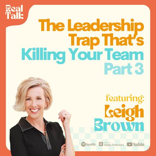 The Leadership Trap That's Killing Your Team | Part 3