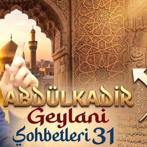 Abdülkadir Geylani sohbetleri 31 / Kerem Önder
