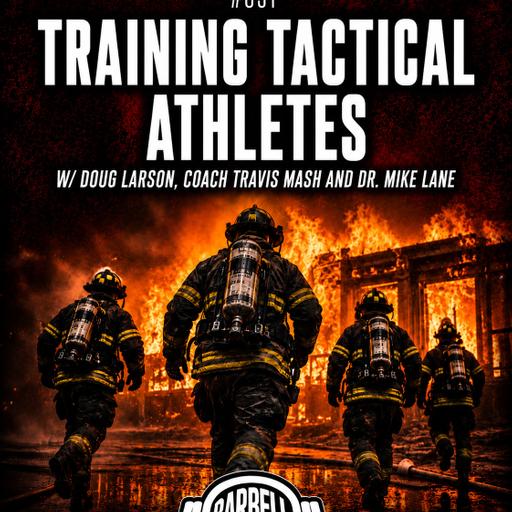 Training Tactical Athletes w/ Doug Larson, Coach Travis Mash and Dr. Mike Lane #851