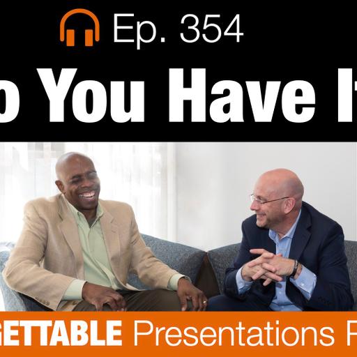 Ep. 354 Do You Have It?