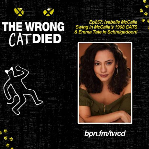 Ep257 - Isabelle McCalla, Swing in McCalla's 1998 CATS & Emma Tate in Schmigadoon!