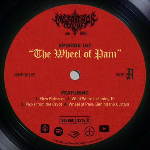 Metalheads Podcast Episode #167: The Wheel of Pain
