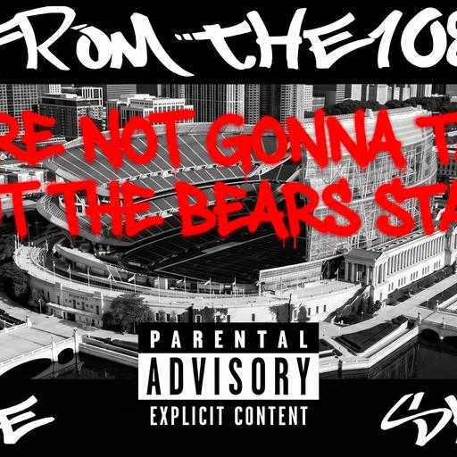 FromThe108 - We're Not Gonna Talk Bears Stadium