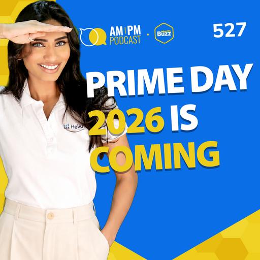 #527 - Amazon Seller News: Prime Day 2026 Dates, Extended Deadlines & More | Weekly Buzz 6/4/26