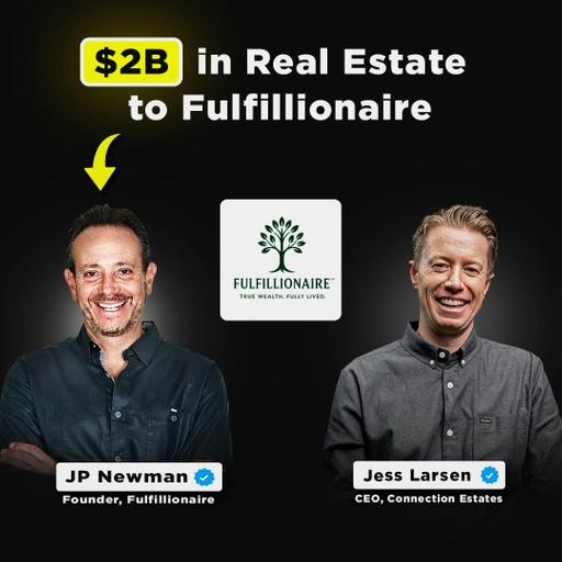 $2.5B in Real Estate to Fulfillionaire | Thrive CEO JP Newman