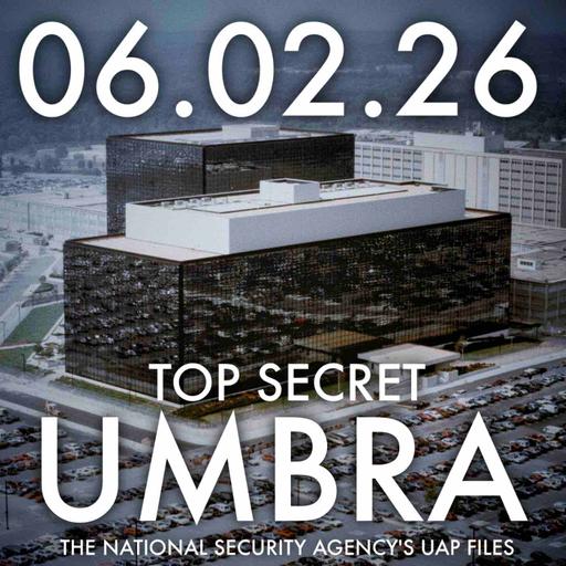 Top Secret UMBRA: The National Security Agency's UAP Files | MHP 06.02.26.