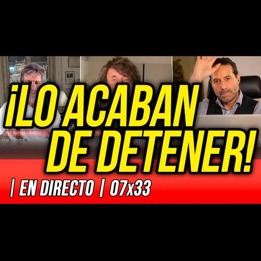 La Reunión Secreta 07x33 - ⛔️ ¡LO ESTÁN DETENIENDO! AHORA MISMO EN DIRECTO, SIN ANESTESIA