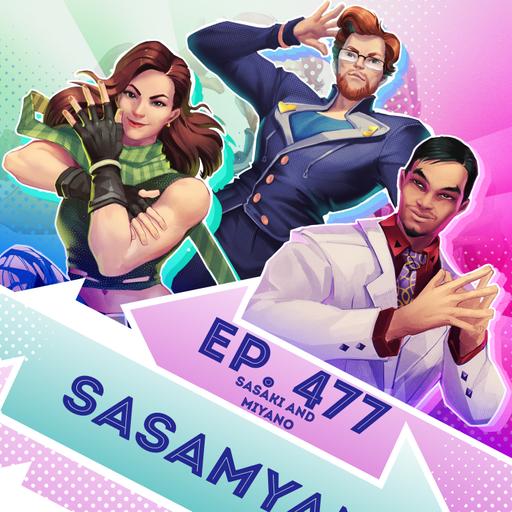 Ep. 477 - Sasamyan (Sasaki and Miyano, Eps. 1-3)