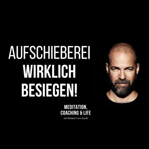 Aufschieben überwinden: Eine praktische Coaching-Methode