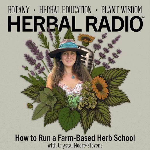 How to Run a Farm-Based Herb School | Featuring Crystal Moore-Stevens