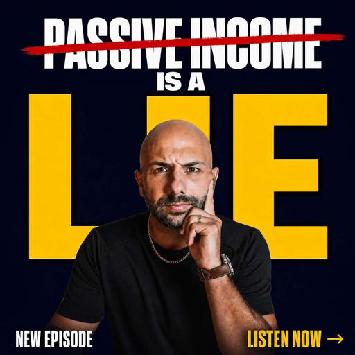 Passive Income Is A Lie