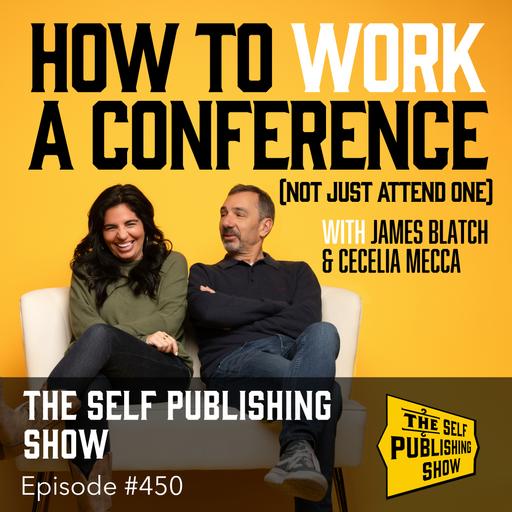 SPS-450: How to Work a Conference (Not Just Attend One) with James Blatch & Cissy Mecca
