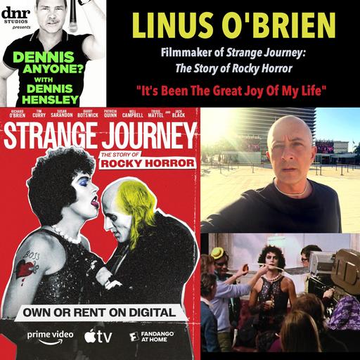 Filmmaker Linus O'Brien (Strange Journey: The Story of Rocky Horror): "It's Been The Great Joy Of My Life"