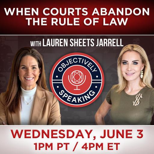 When Courts Abandon The Rule of Law, with Lauren Sheets Jarrell