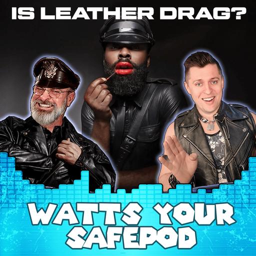 Is Leather Drag? And Pornflation!