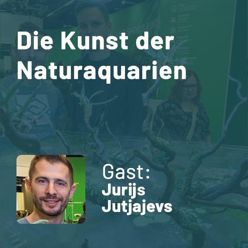 452: Die Kunst der Naturaquarien – Vom Hobby-Einsteiger zum internationalen Profi-Scaper (Jurijs Jutjajevs)