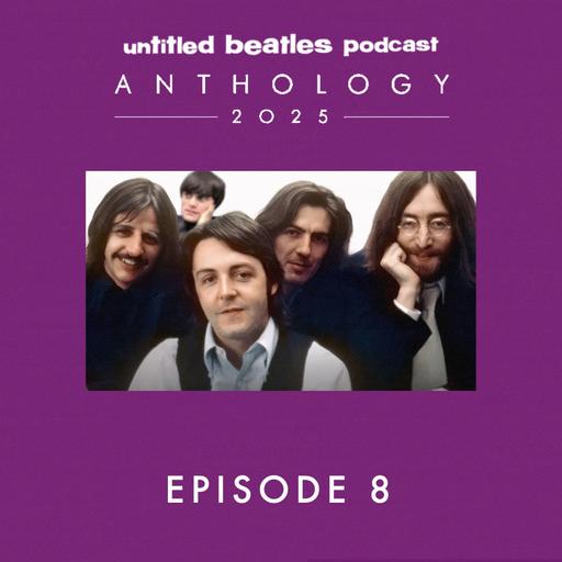 Beatles Anthology 2025 Episode 8