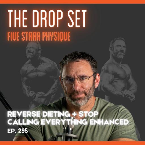 295 – Reverse Dieting + Stop Calling Everything Enhanced