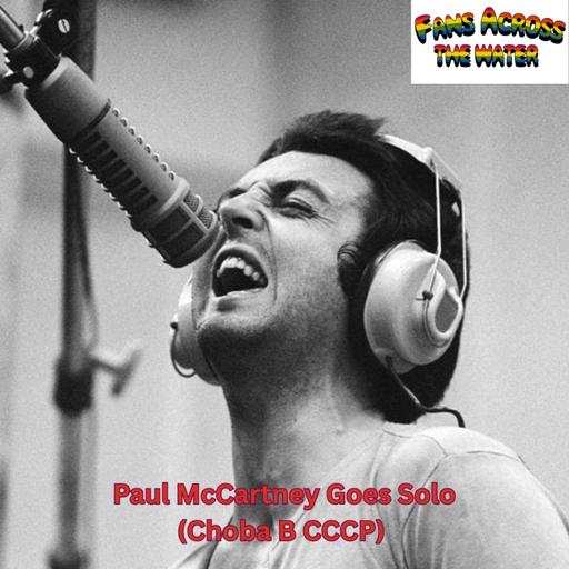 Episode 19 - Paul McCartney Goes Solo (Choba B CCCP)