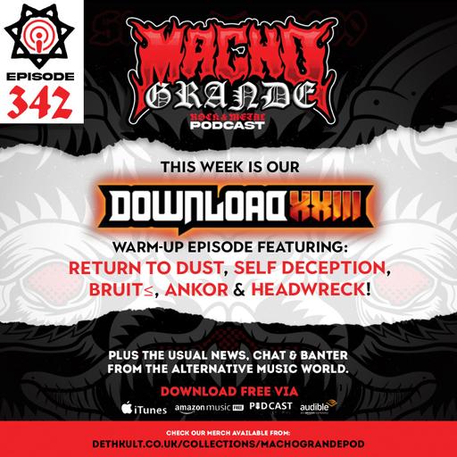 Macho Grande 342 Metal Podcast: Download Festival warm up with, Return To Dust, Self Deception, Ankor, Headwreck, Bruit, Backrooms, Ozzy Osbourne