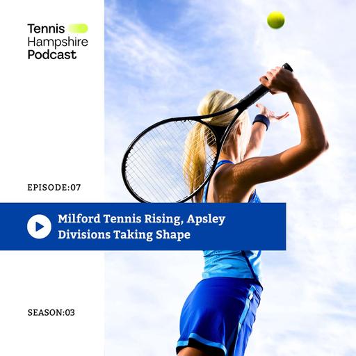 THPod 3.07: Milford Tennis rising, Apsley divisions taking shape