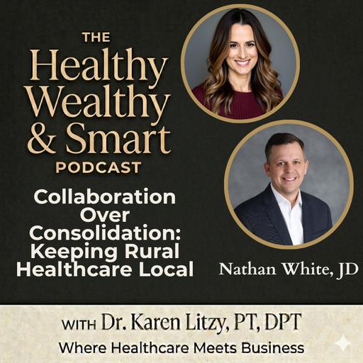 Nathan White: Collaboration Over Consolidation: Keeping Rural Healthcare Local