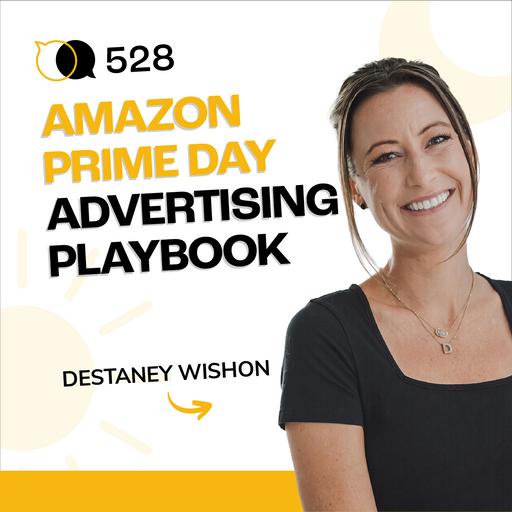 #528 - Amazon Prime Day Advertising Playbook