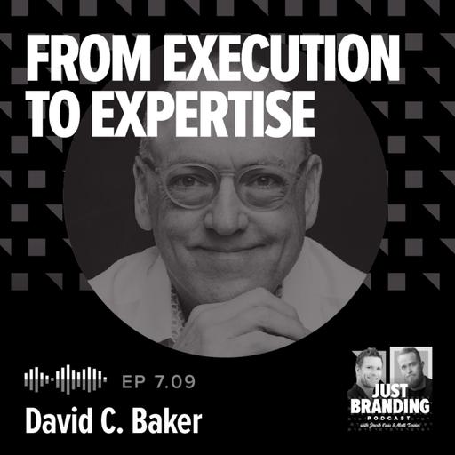 S07.EP09 - From Execution to Expertise with David C. Baker