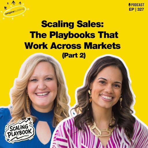 327. Scaling Sales: The Playbooks That Work Across Markets (Part 2)