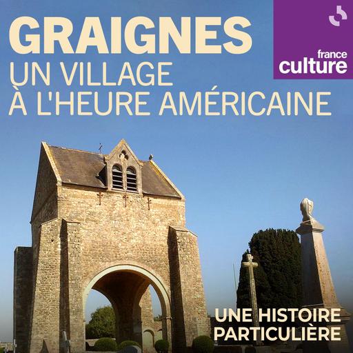 Graignes, un village à l'heure américaine 1/2 : Juin 1944, les parachutes de la liberté