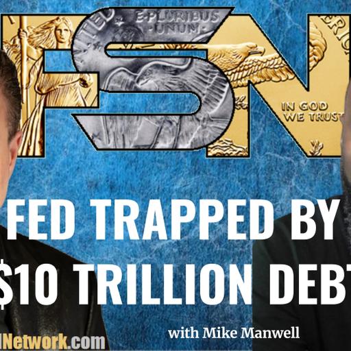 Fed Trapped by $10 Trillion Debt - Mike Manwell #6399