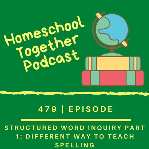 Episode 479: Structured Word Inquiry Part 1: A Different Way to Teach Spelling
