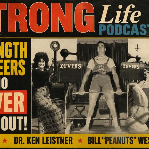 568 🎙️ STRENGTH Pioneers Who NEVER Sold Out: Zuver's, Dr. Ken Leistner & Bill "Peanuts" West